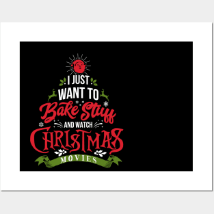 'I Just Want To Bake Stuff And Watch Christmas Movies' Posters and Art